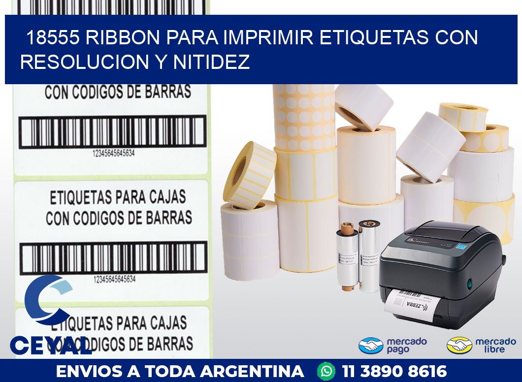 18555 RIBBON PARA IMPRIMIR ETIQUETAS CON RESOLUCION Y NITIDEZ