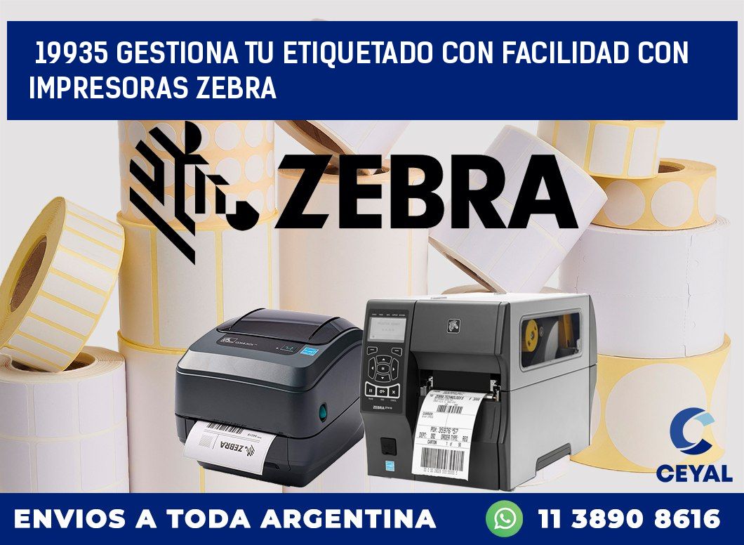 19935 GESTIONA TU ETIQUETADO CON FACILIDAD CON IMPRESORAS ZEBRA