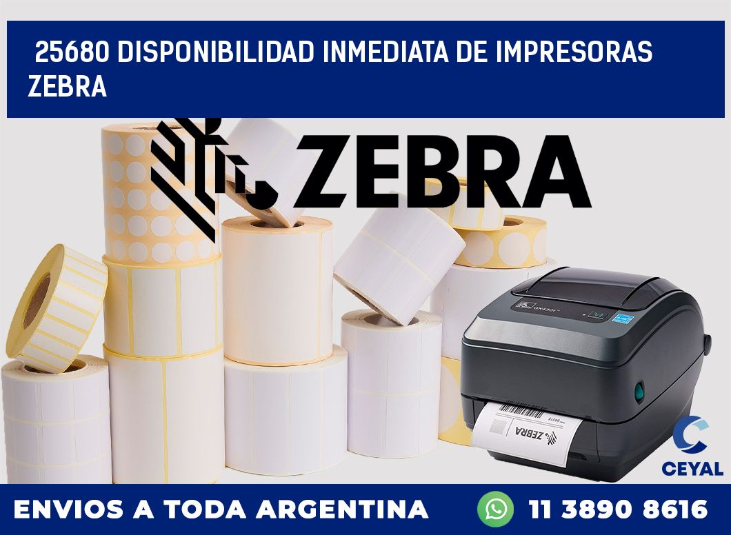 25680 DISPONIBILIDAD INMEDIATA DE IMPRESORAS ZEBRA