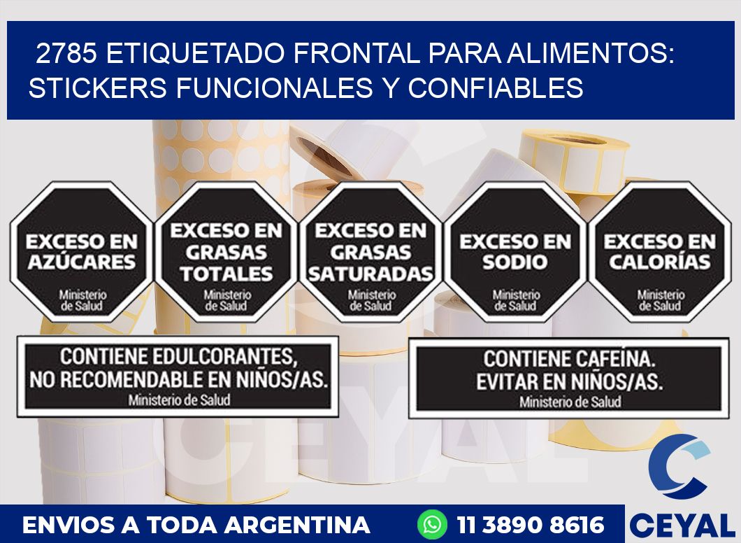 2785 ETIQUETADO FRONTAL PARA ALIMENTOS: STICKERS FUNCIONALES Y CONFIABLES