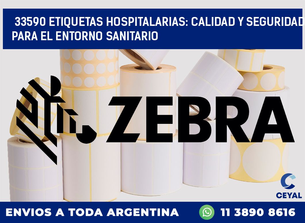 33590 ETIQUETAS HOSPITALARIAS: CALIDAD Y SEGURIDAD PARA EL ENTORNO SANITARIO