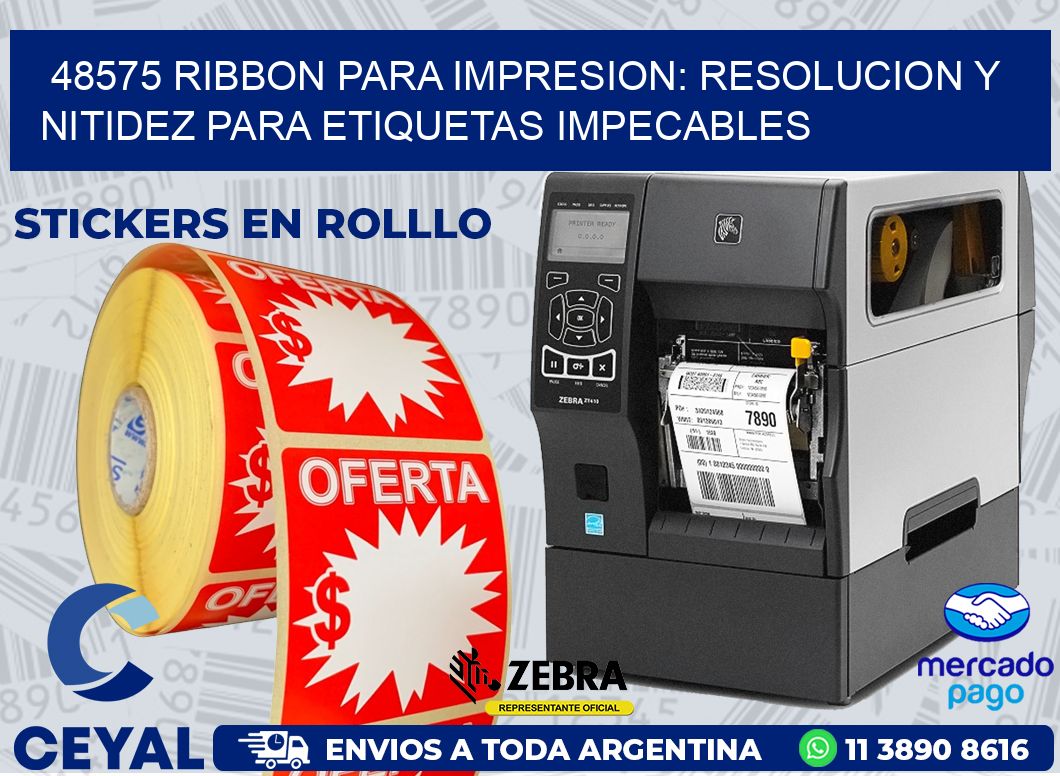 48575 RIBBON PARA IMPRESION: RESOLUCION Y NITIDEZ PARA ETIQUETAS IMPECABLES