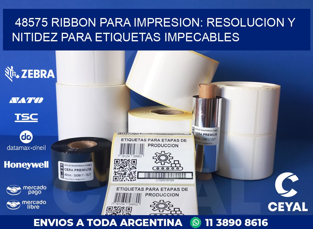 48575 RIBBON PARA IMPRESION: RESOLUCION Y NITIDEZ PARA ETIQUETAS IMPECABLES