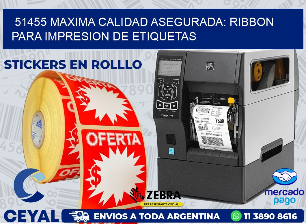 51455 MAXIMA CALIDAD ASEGURADA: RIBBON PARA IMPRESION DE ETIQUETAS