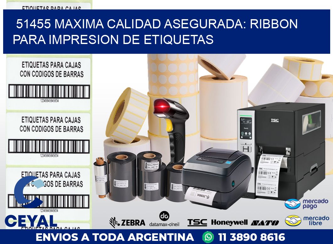 51455 MAXIMA CALIDAD ASEGURADA: RIBBON PARA IMPRESION DE ETIQUETAS