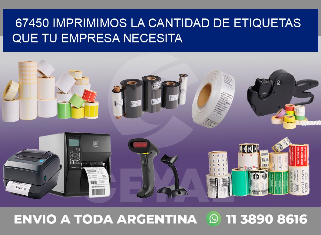67450 IMPRIMIMOS LA CANTIDAD DE ETIQUETAS QUE TU EMPRESA NECESITA