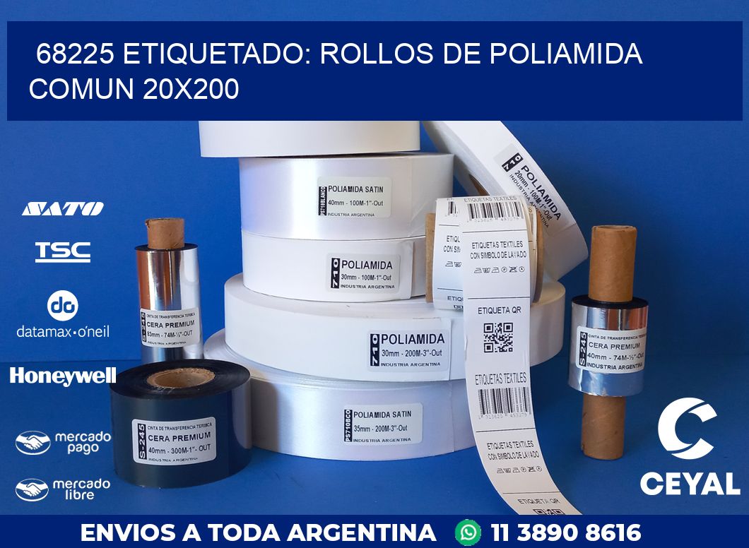 68225 ETIQUETADO: ROLLOS DE POLIAMIDA COMUN 20X200