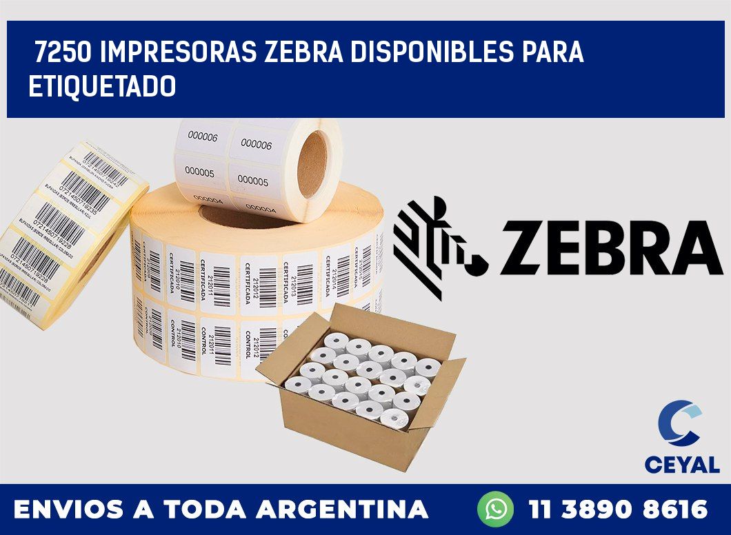 7250 IMPRESORAS ZEBRA DISPONIBLES PARA ETIQUETADO