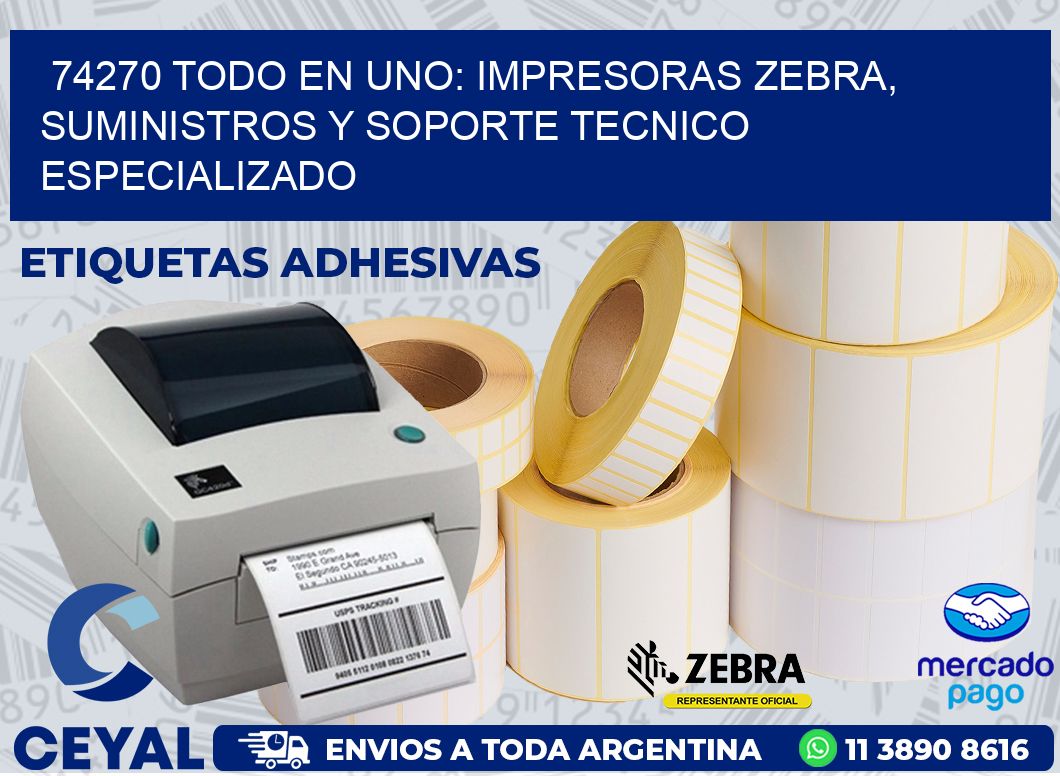 74270 TODO EN UNO: IMPRESORAS ZEBRA, SUMINISTROS Y SOPORTE TECNICO ESPECIALIZADO