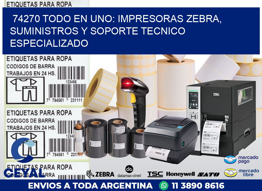 74270 TODO EN UNO: IMPRESORAS ZEBRA, SUMINISTROS Y SOPORTE TECNICO ESPECIALIZADO