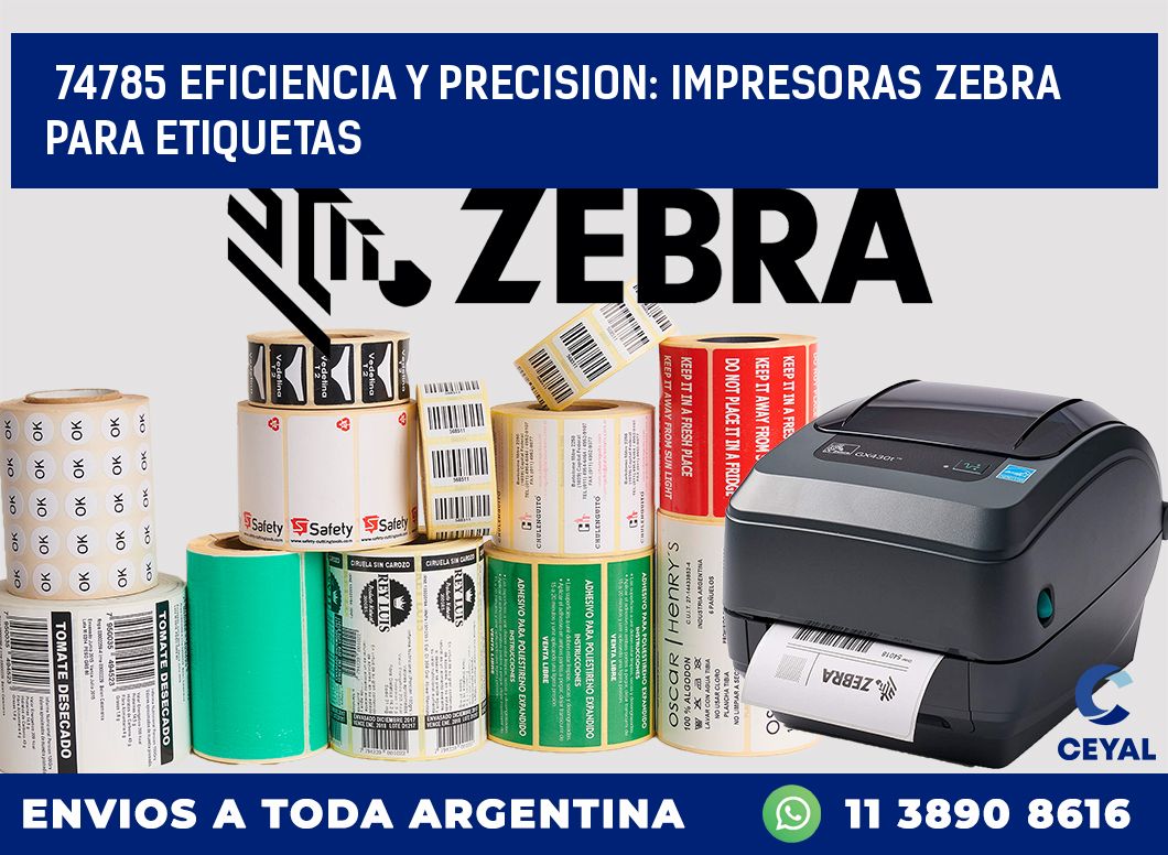 74785 EFICIENCIA Y PRECISION: IMPRESORAS ZEBRA PARA ETIQUETAS