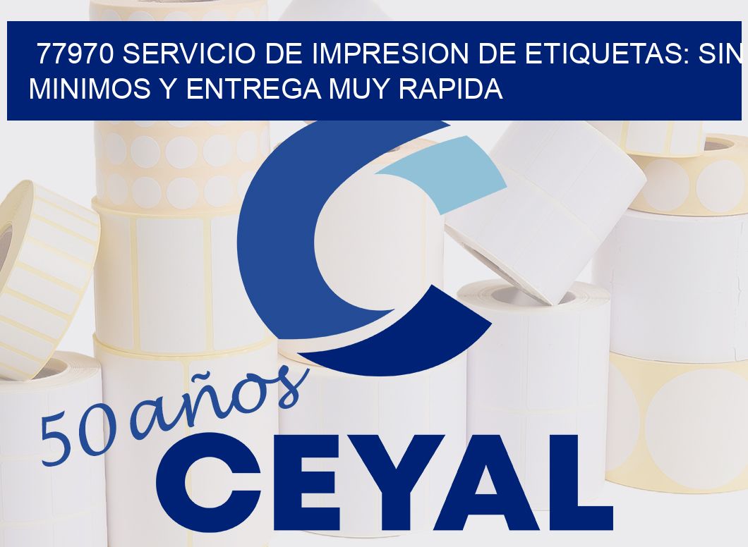 77970 SERVICIO DE IMPRESION DE ETIQUETAS: SIN MINIMOS Y ENTREGA MUY RAPIDA