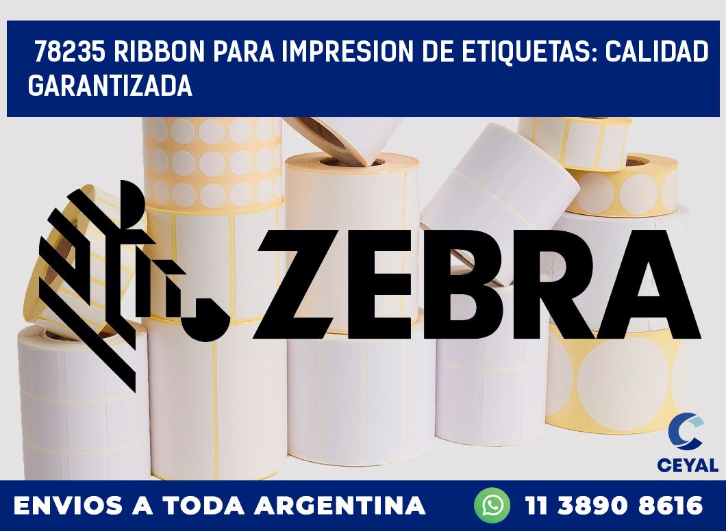 78235 RIBBON PARA IMPRESION DE ETIQUETAS: CALIDAD GARANTIZADA