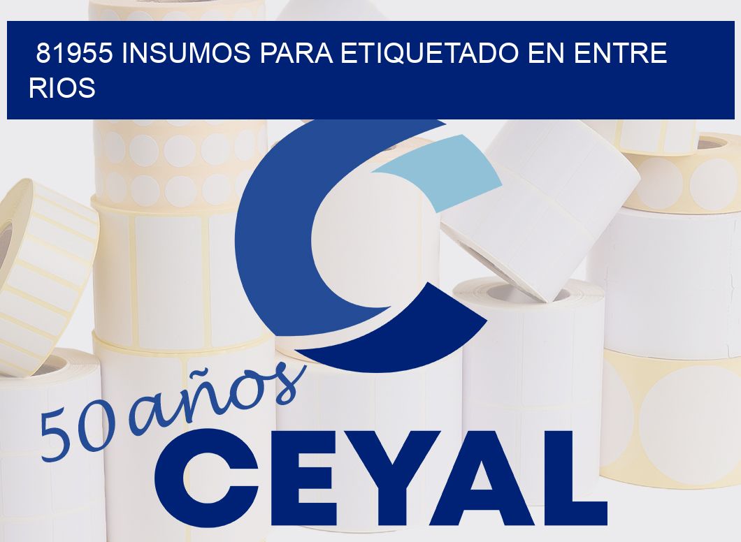 81955 INSUMOS PARA ETIQUETADO EN ENTRE RIOS