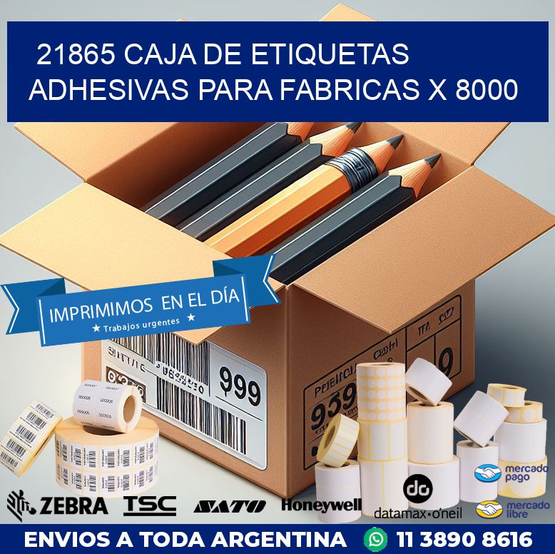 21865 CAJA DE ETIQUETAS ADHESIVAS PARA FABRICAS X 8000
