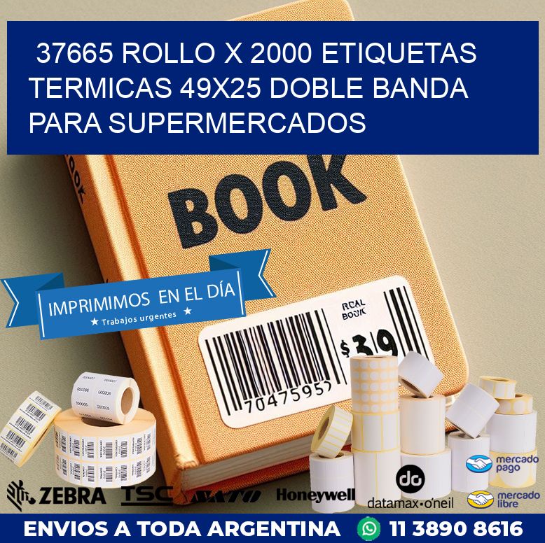 37665 ROLLO X 2000 ETIQUETAS TERMICAS 49X25 DOBLE BANDA PARA SUPERMERCADOS