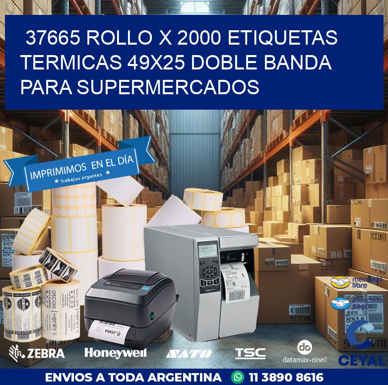 37665 ROLLO X 2000 ETIQUETAS TERMICAS 49X25 DOBLE BANDA PARA SUPERMERCADOS