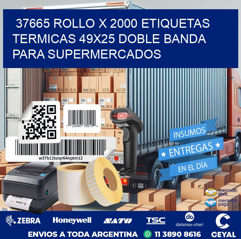 37665 ROLLO X 2000 ETIQUETAS TERMICAS 49X25 DOBLE BANDA PARA SUPERMERCADOS