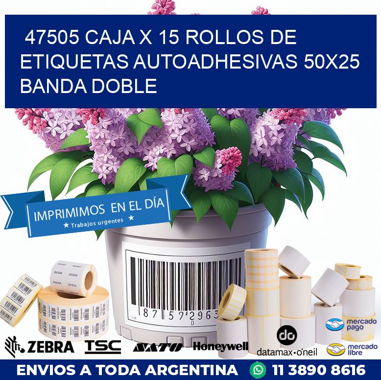 47505 CAJA X 15 ROLLOS DE ETIQUETAS AUTOADHESIVAS 50X25 BANDA DOBLE