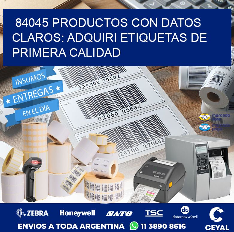 84045 PRODUCTOS CON DATOS CLAROS: ADQUIRI ETIQUETAS DE PRIMERA CALIDAD