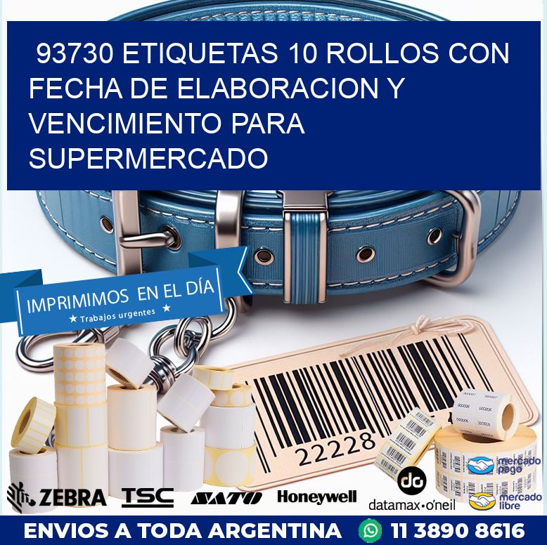 93730 ETIQUETAS 10 ROLLOS CON FECHA DE ELABORACION Y VENCIMIENTO PARA SUPERMERCADO