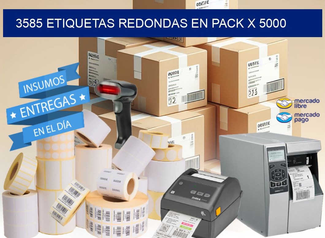 3585 ETIQUETAS REDONDAS EN PACK X 5000