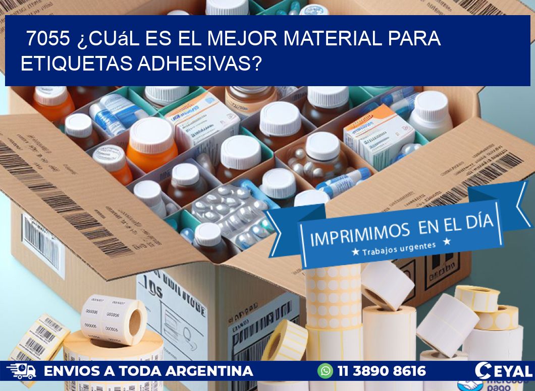 7055 ¿Cuál es el mejor material para etiquetas adhesivas?