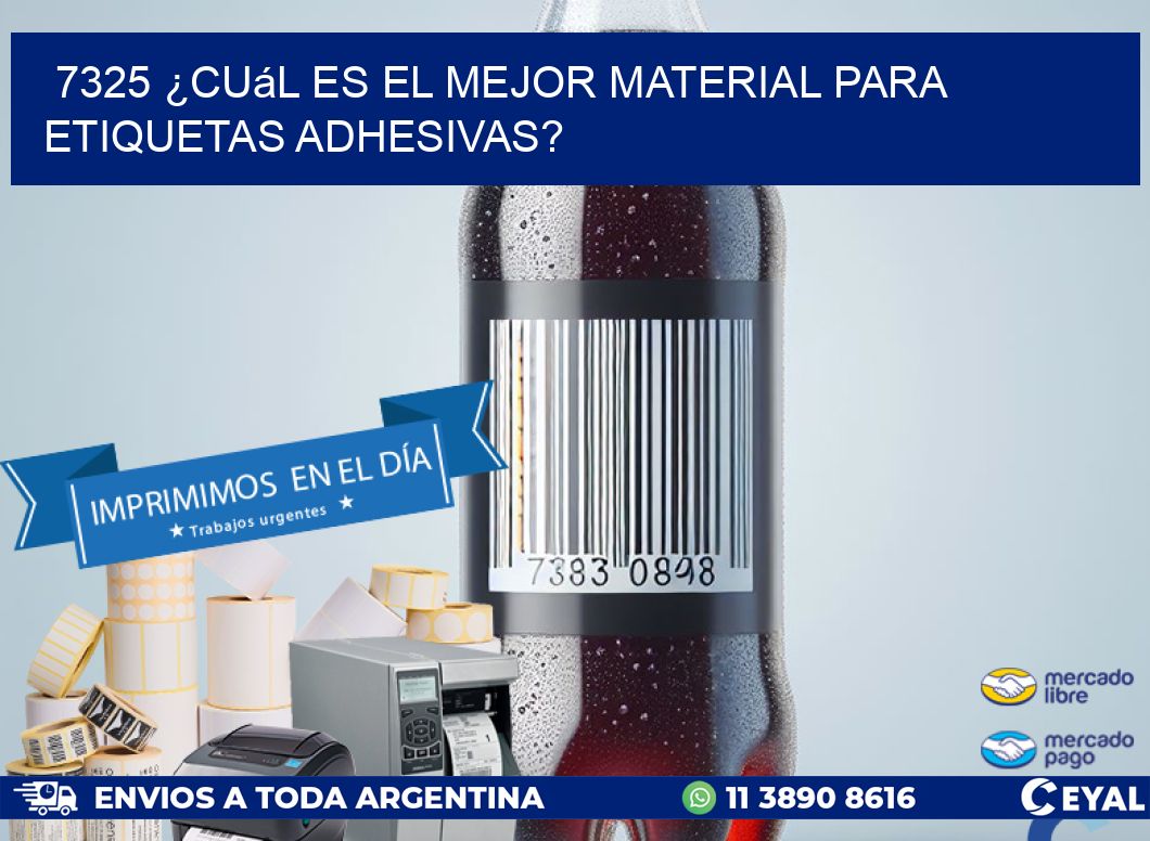 7325 ¿Cuál es el mejor material para etiquetas adhesivas?