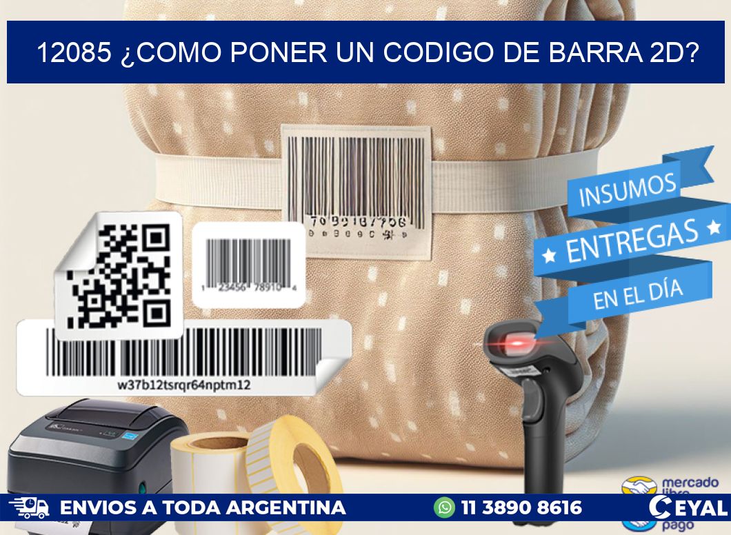 12085 ¿COMO PONER UN CODIGO DE BARRA 2D?