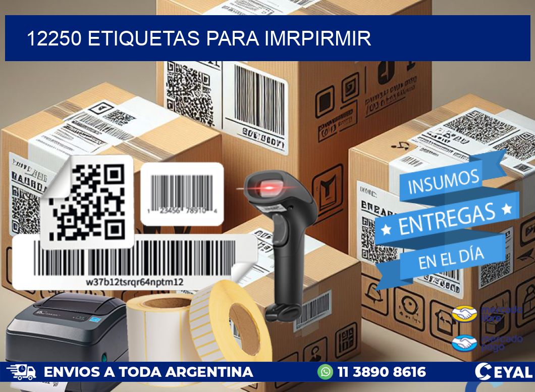 12250 ETIQUETAS PARA IMRPIRMIR