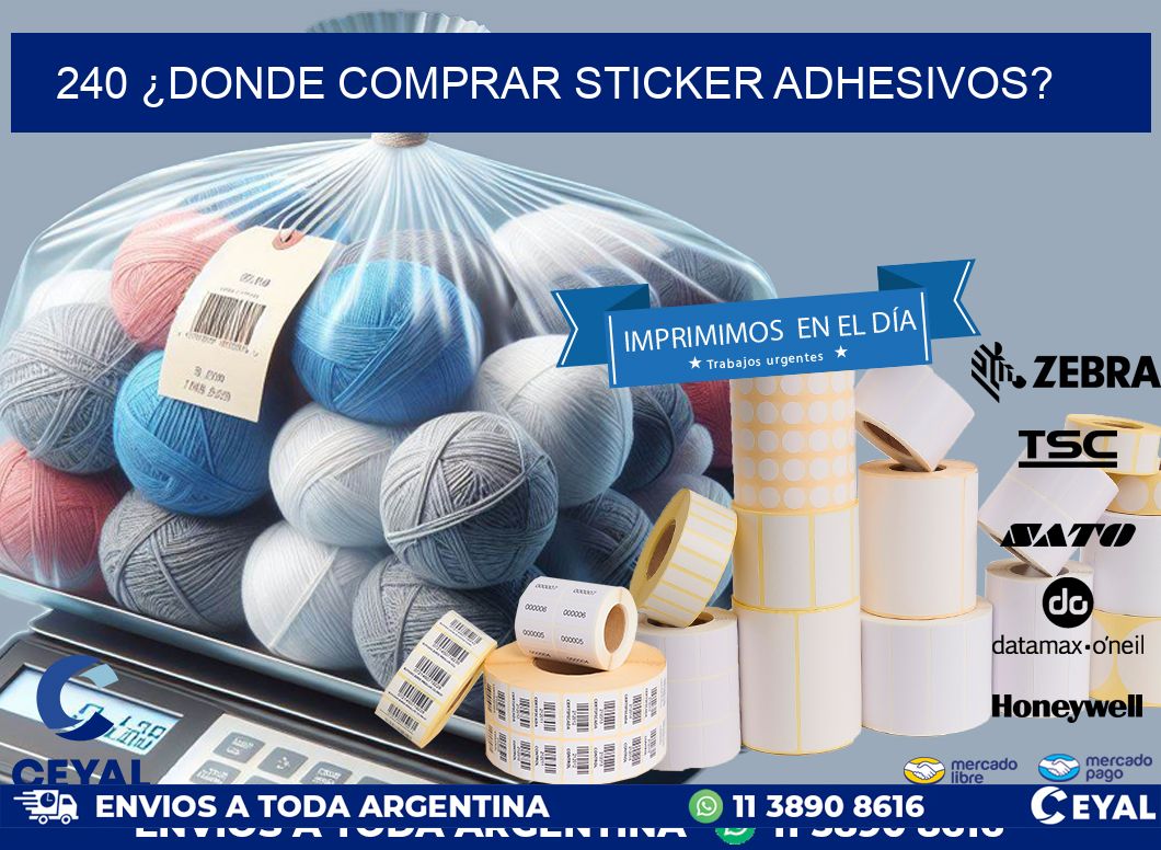 240 ¿DONDE COMPRAR STICKER ADHESIVOS?