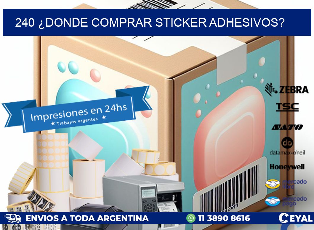 240 ¿DONDE COMPRAR STICKER ADHESIVOS?