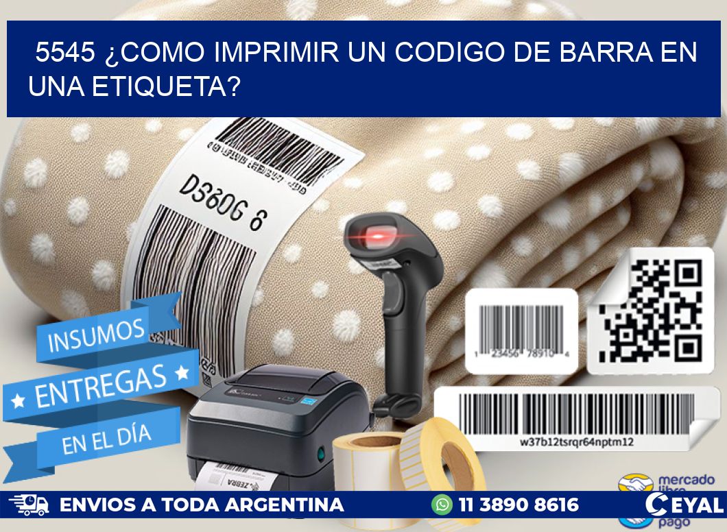 5545 ¿COMO IMPRIMIR UN CODIGO DE BARRA EN  UNA ETIQUETA?