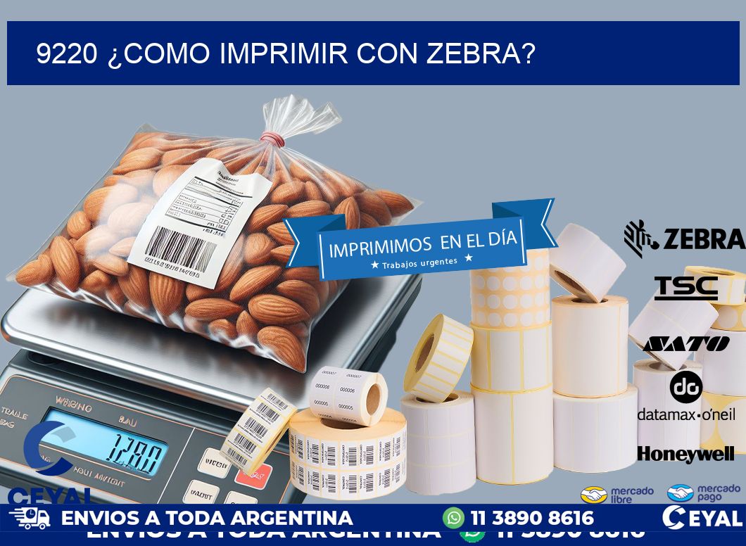 9220 ¿COMO IMPRIMIR CON ZEBRA?