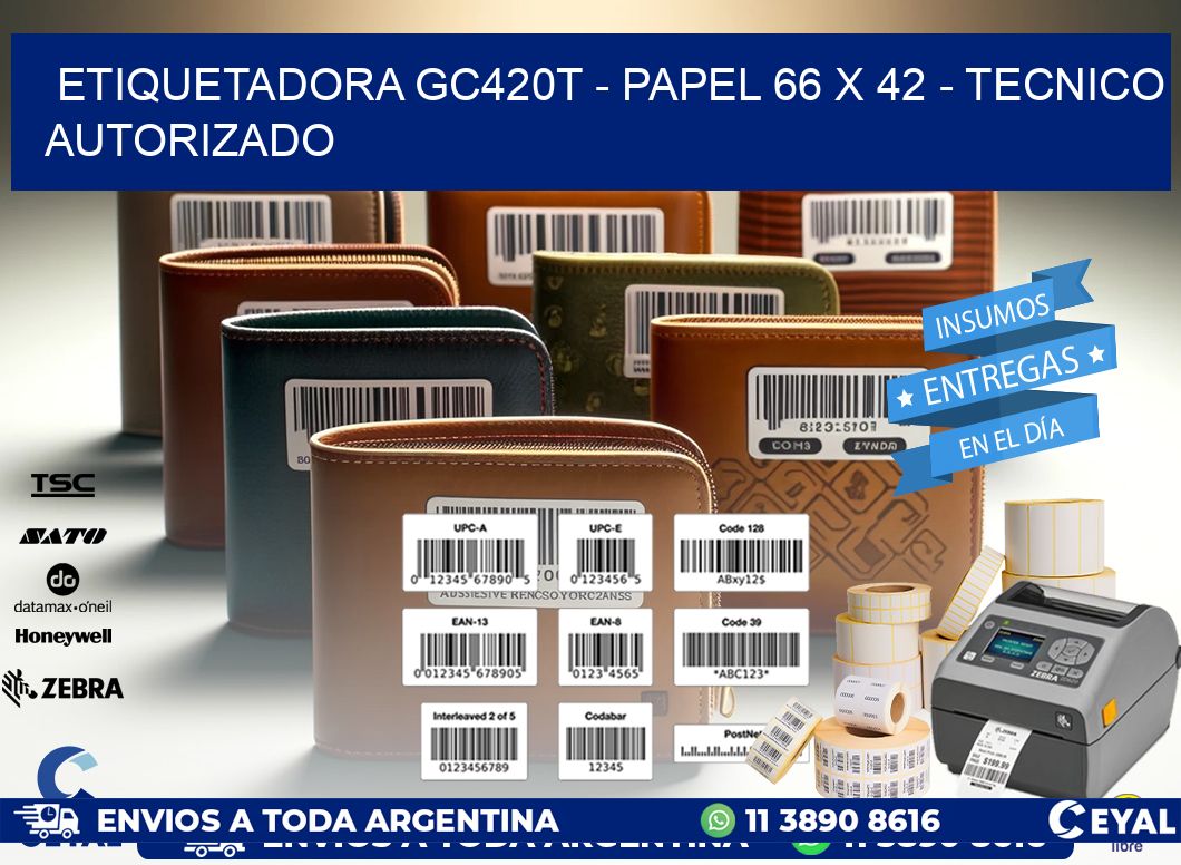 ETIQUETADORA GC420T - PAPEL 66 x 42 - TECNICO AUTORIZADO