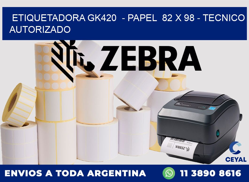 ETIQUETADORA GK420  - PAPEL  82 x 98 - TECNICO AUTORIZADO