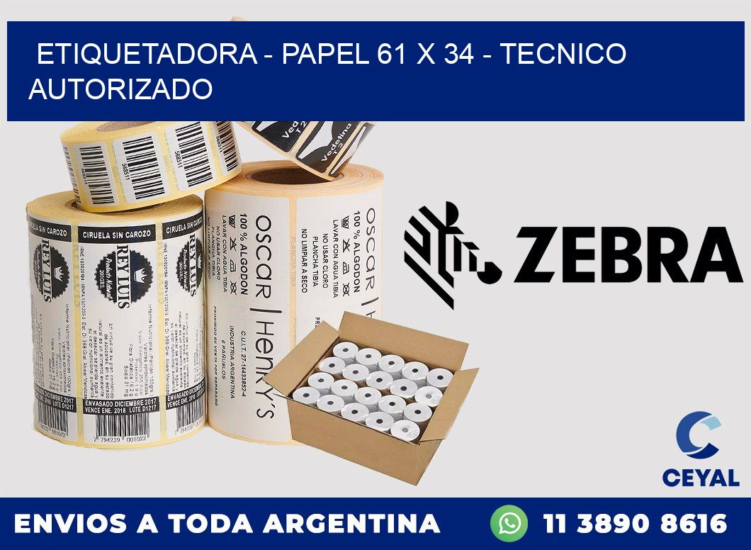 ETIQUETADORA - PAPEL 61 x 34 - TECNICO AUTORIZADO