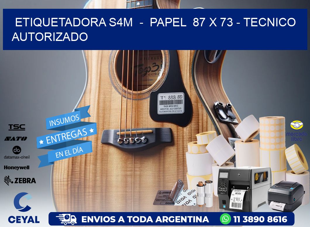 ETIQUETADORA S4M - PAPEL 87 x 73 - TECNICO AUTORIZADO