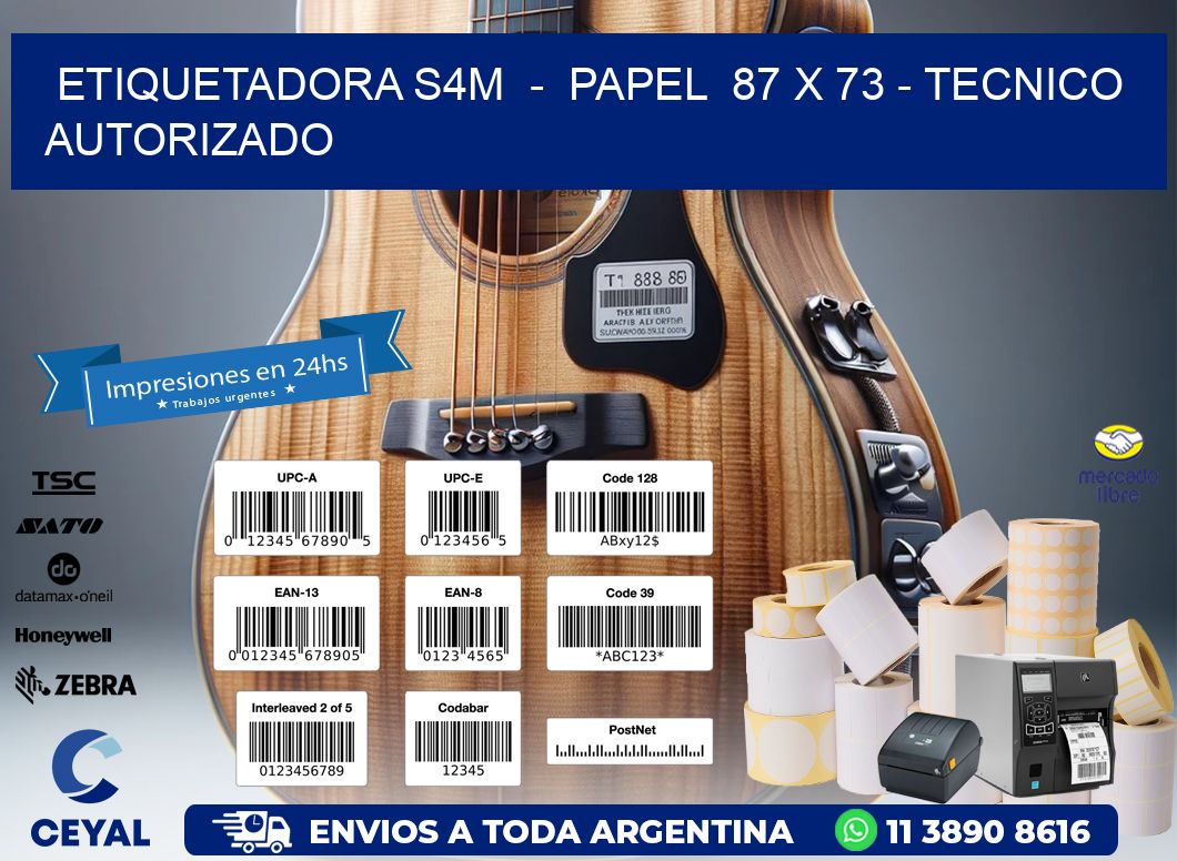 ETIQUETADORA S4M - PAPEL 87 x 73 - TECNICO AUTORIZADO