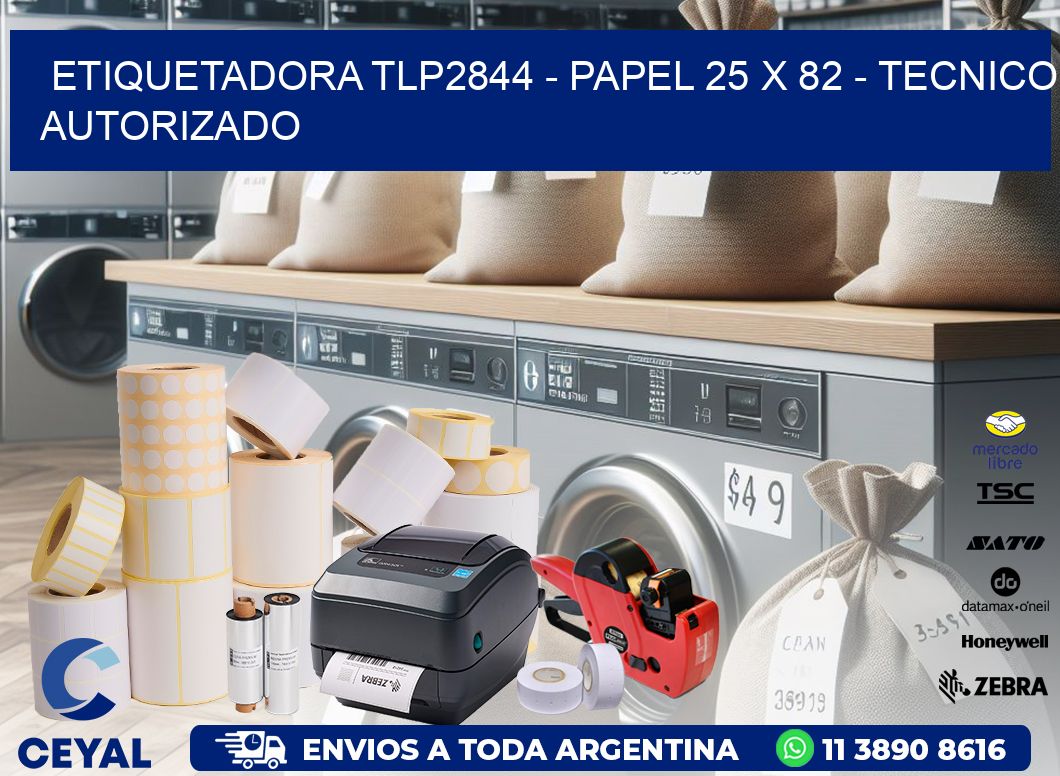 ETIQUETADORA TLP2844 - PAPEL 25 x 82 - TECNICO AUTORIZADO