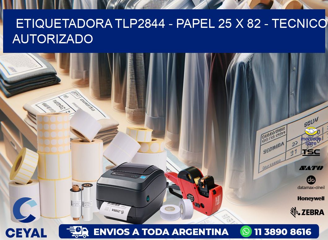 ETIQUETADORA TLP2844 - PAPEL 25 x 82 - TECNICO AUTORIZADO