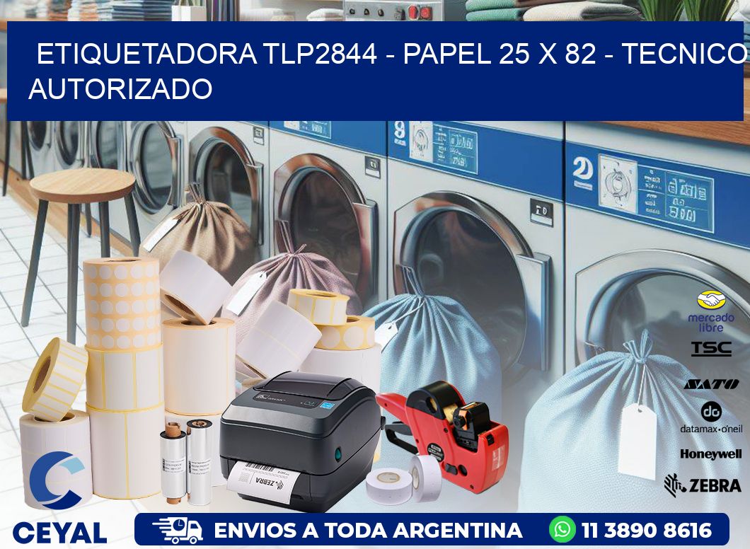 ETIQUETADORA TLP2844 - PAPEL 25 x 82 - TECNICO AUTORIZADO