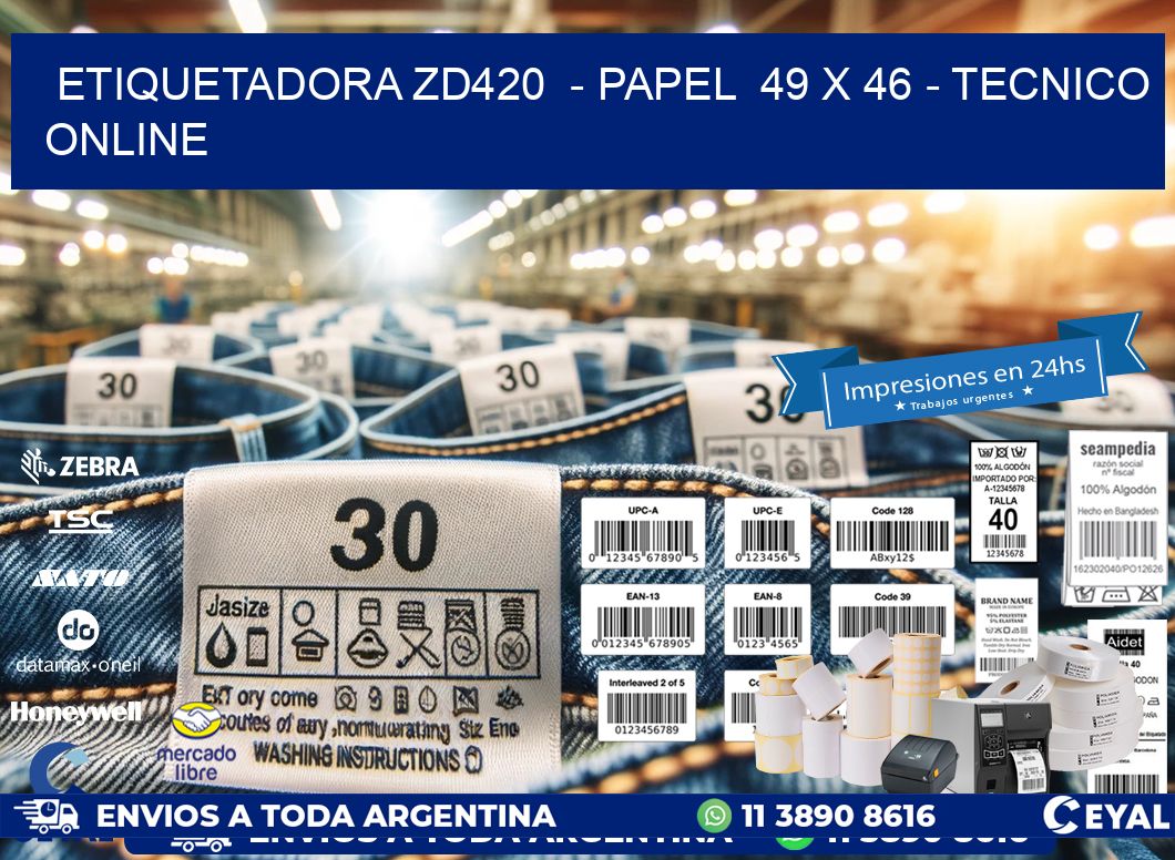 ETIQUETADORA ZD420  - PAPEL  49 x 46 - TECNICO ONLINE