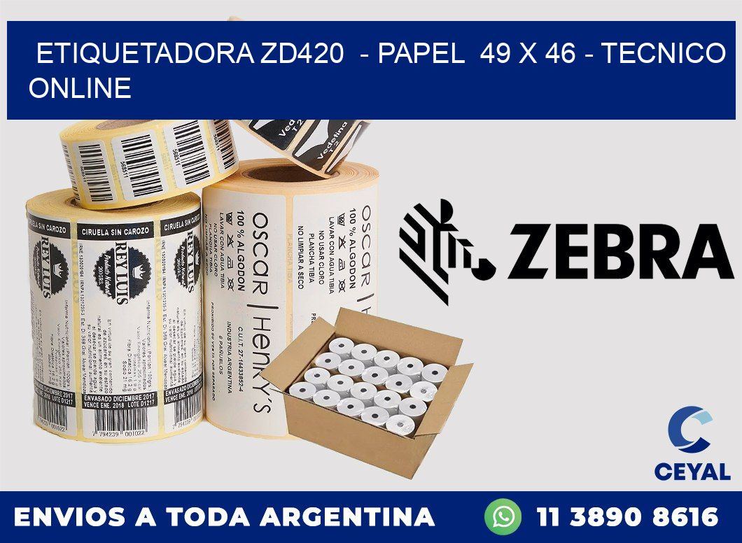 ETIQUETADORA ZD420  - PAPEL  49 x 46 - TECNICO ONLINE