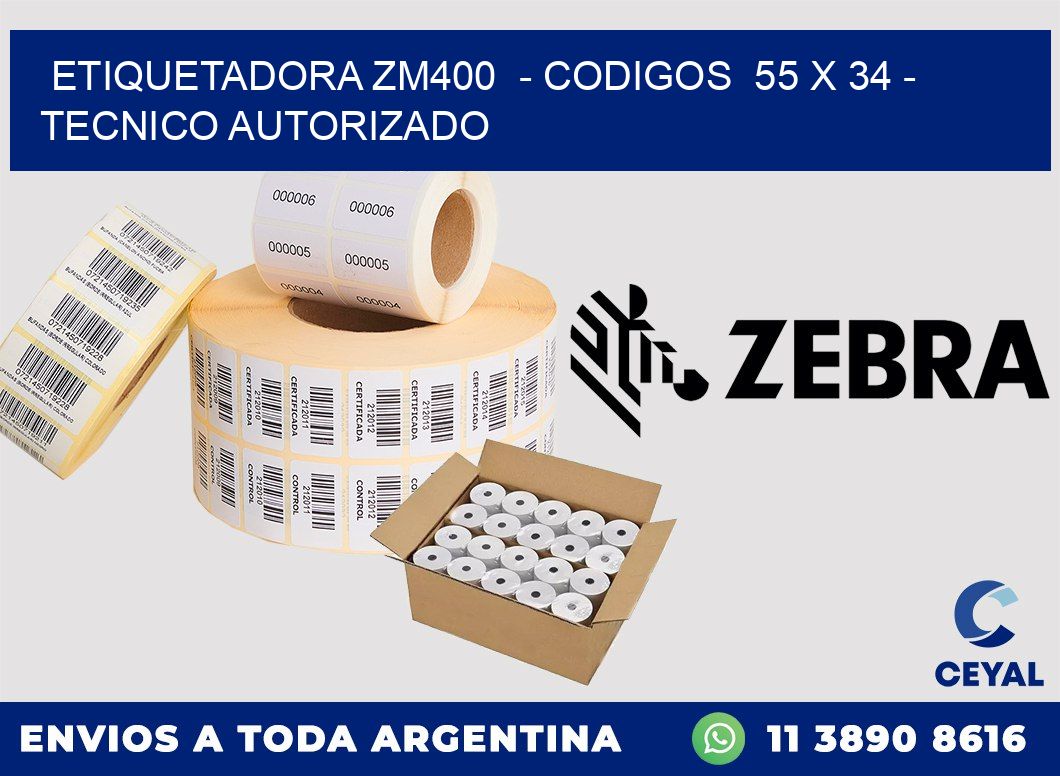 ETIQUETADORA ZM400  - CODIGOS  55 x 34 - TECNICO AUTORIZADO