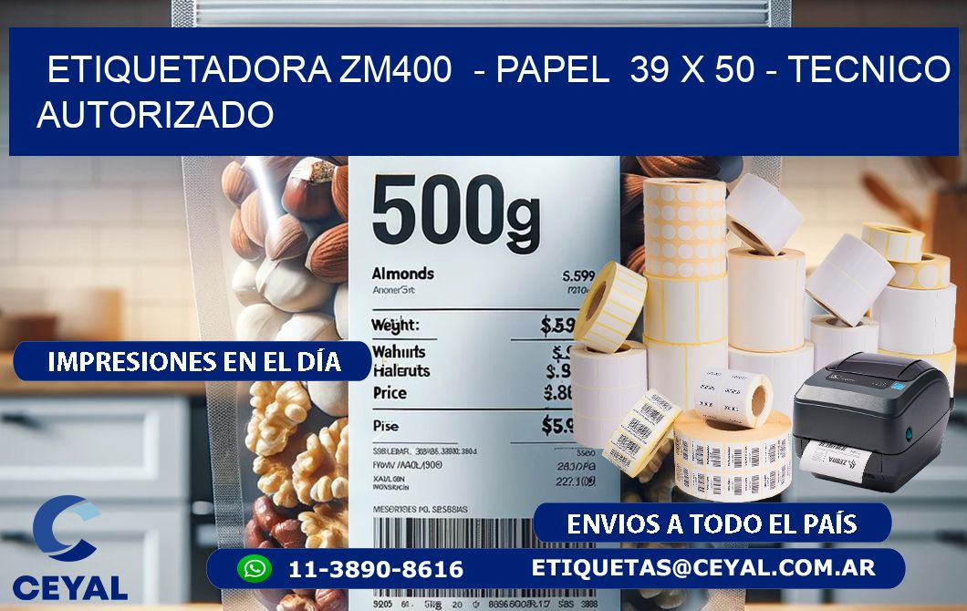 ETIQUETADORA ZM400  - PAPEL  39 x 50 - TECNICO AUTORIZADO