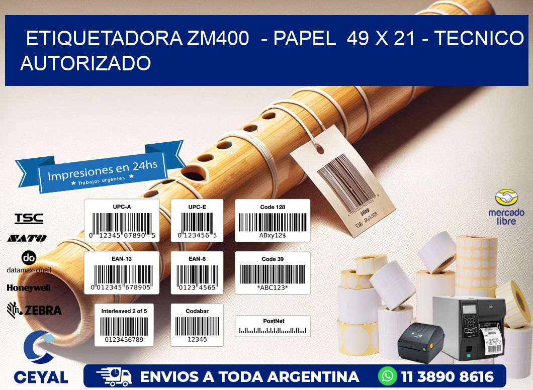 ETIQUETADORA ZM400  - PAPEL  49 x 21 - TECNICO AUTORIZADO