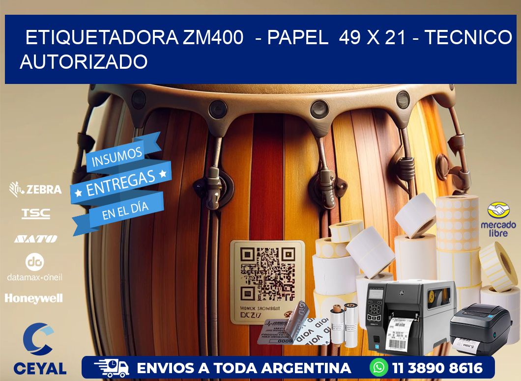 ETIQUETADORA ZM400  - PAPEL  49 x 21 - TECNICO AUTORIZADO