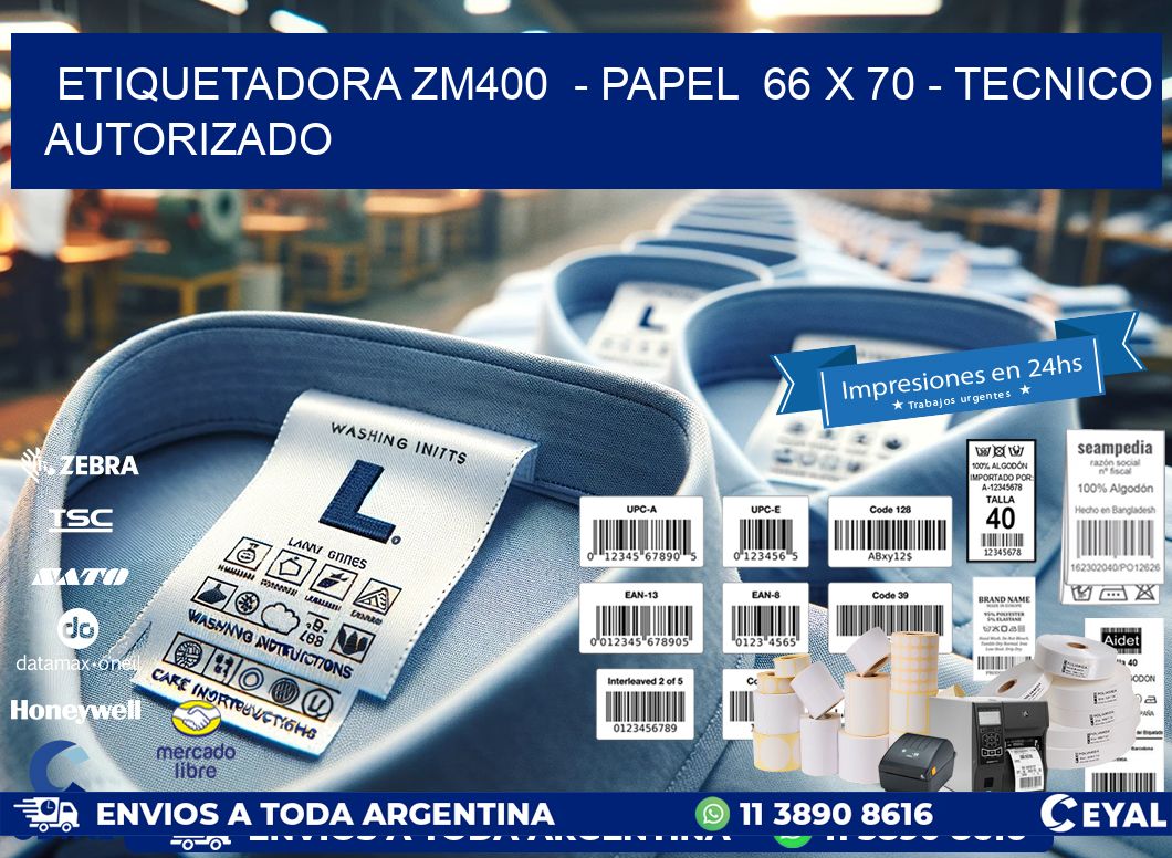 ETIQUETADORA ZM400  - PAPEL  66 x 70 - TECNICO AUTORIZADO