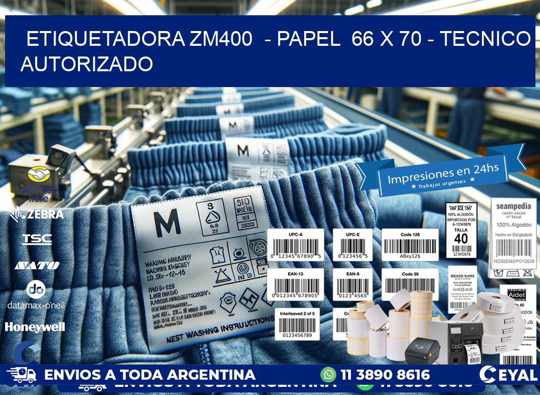 ETIQUETADORA ZM400  - PAPEL  66 x 70 - TECNICO AUTORIZADO